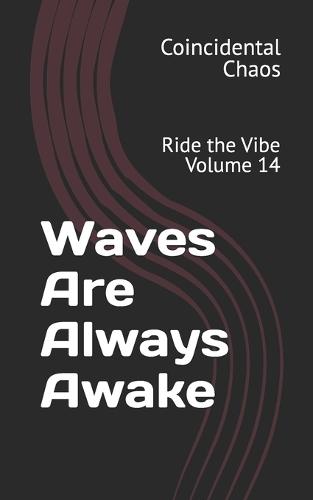 Waves Are Always Awake: Ride the Vibe Volume 14