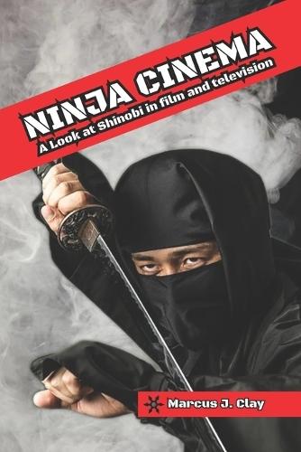 Ninja Cinema: A Look at Shinobi in film and television