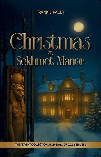 Christmas at Sekhmet Manor: A thrilling Victorian intrigue of secret chambers, forgotten artefacts, and fluttering hearts
