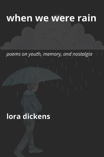 When We Were Rain: Poems on Youth, Memory, and Nostalgia