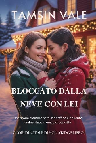 Bloccato dalla neve con lei: Una storia d'amore natalizia saffica e bollente ambientata in una piccola città