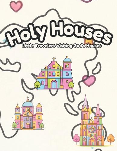 Holy Houses: Little Travelers Visiting God's Houses