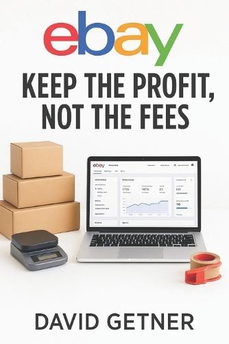 eBay: Keep the Profit, Not the Fees: Controlling the Monster Eating Your Profits