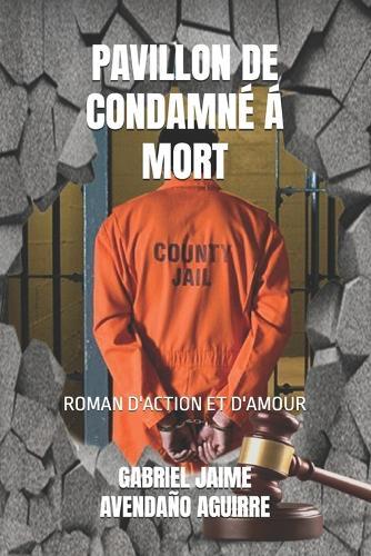 Pavillon de Condamné Á Mort: Roman d'Action Et d'Amour