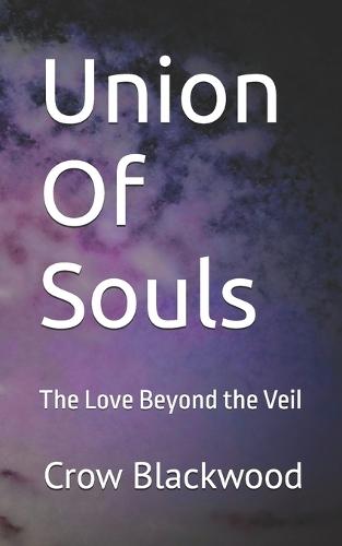 Union Of Souls: The Love Beyond the Veil
