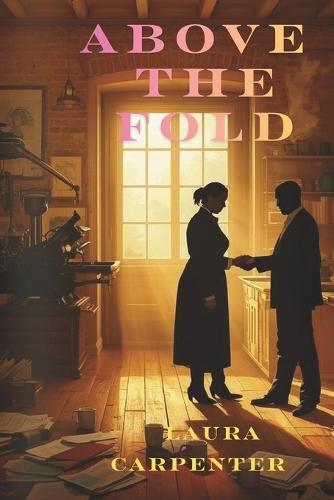 Above the Fold: A Newsroom Romantic Suspense