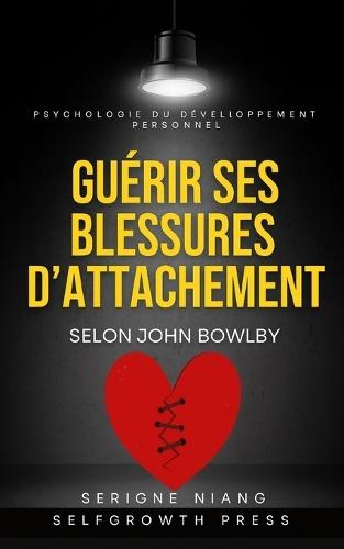 Guérir ses blessures d'attachement selon John Bowlby