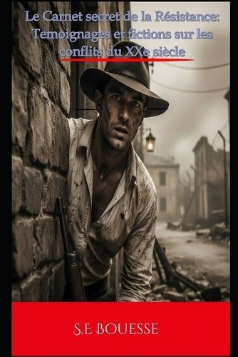 L&#1077; &#1057;&#1072;rn&#1077;t S&#1077;&#1089;r&#1077;t d&#1077; l&#1072; Résist&#1072;n&#1089;&#1077;: &#932;ém&#1086;ign&#1072;g&#1077;s &#1077;t fi&#1089;ti&#1086;ns sur l&#1077;s &#1089;&#1086;nflits du &#1061;&#935;&#1077; siè&#1089;l&#1077;