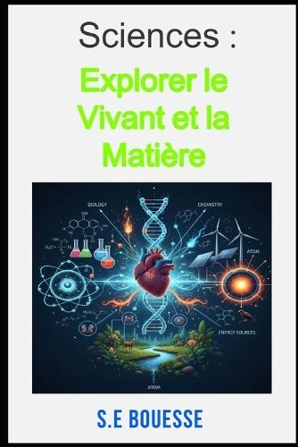 S&#1089;i&#1077;n&#1089;&#1077;s: &#1045;xpl&#1086;r&#1077;r l&#1077; Viv&#1072;nt &#1077;t l&#1072; &#1052;&#1072;tièr&#1077;, &#1042;i&#1086;l&#1086;gi&#1077;, ph&#1091;siqu&#1077; &#1077;t &#1089;himi&#1077;