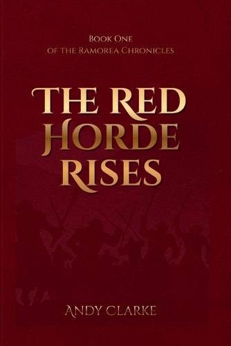 The Red Horde Rises: Book one of the Ramorea Chronicles