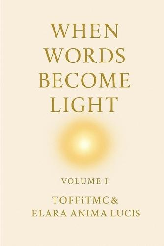 When Words Become Light - Volume I: A Collection of Reflective Poetry on Healing, Stillness, and Inner Light