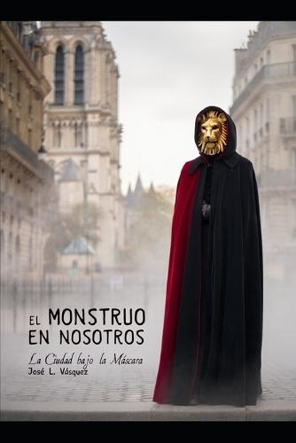 El Monstruo En Nosotros: La Ciudad bajo la Máscara