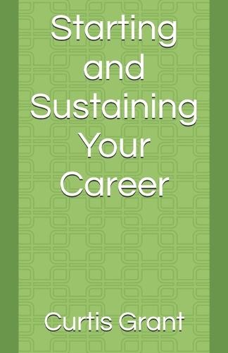 Starting and Sustaining Your Career