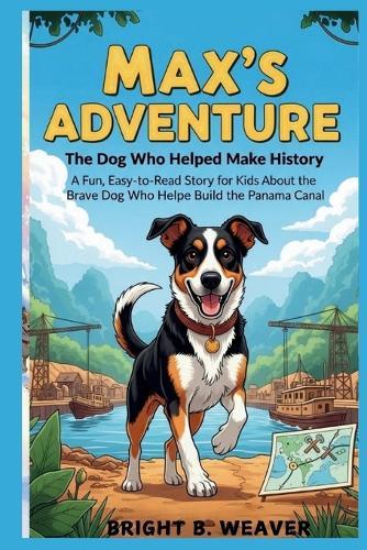 Max's Adventure: The Dog Who Helped Make History!