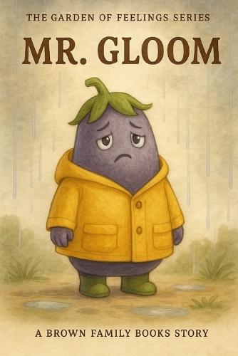 Mr. Gloom: A Garden of Feelings Series