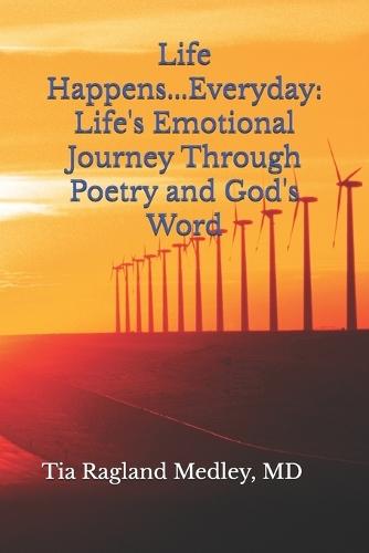 Life Happens...Everyday: Life's Emotional Journey Through Poetry and God's Word