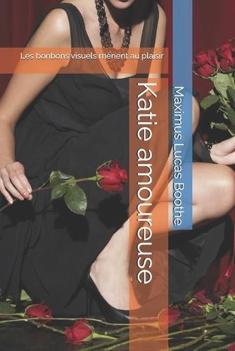 Katie amoureuse: Les bonbons visuels mènent au plaisir