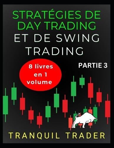 Stratégies de Day Trading Et de Swing Trading: 8 livres en 1 volume: PARTIE 3