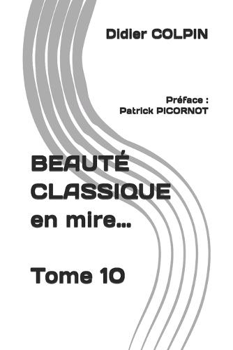 BEAUTÉ CLASSIQUE en mire... Tome 10