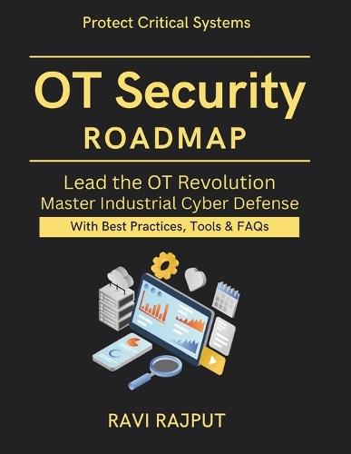 OT Security Roadmap: Industrial Systems Protection resilient OT architecture guide zero trust for OT environments AI in industrial cybersecurity systems Global OT security expert handbook