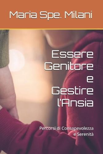 Essere Genitore e Gestire l'Ansia: Percorsi di Consapevolezza e Serenità