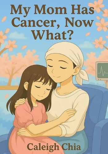 My Mom Has Cancer, Now What?