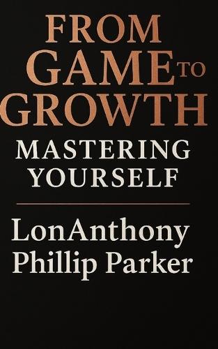 From Game to Growth: Mastering Yourself