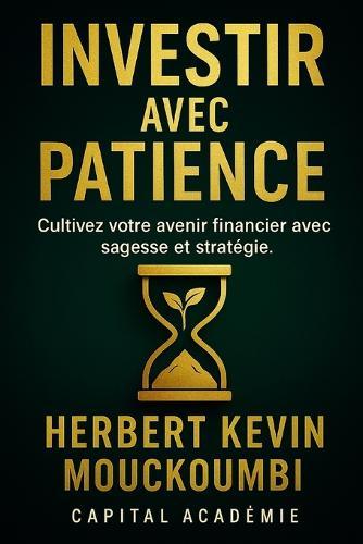 Investir avec Patience: Cultivez votre avenir financier avec sagesse et stratégie.