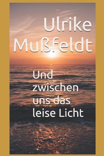 Und zwischen uns das leise Licht