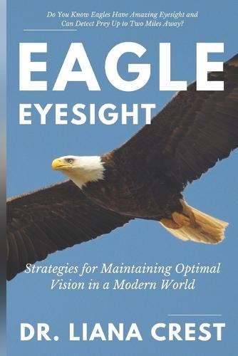 Eagle Eyesight: Strategies for Maintaining Optimal Vision in a Modern World