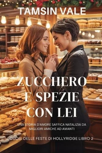 Zucchero e spezie con lei: Una storia d'amore saffica natalizia da migliori amiche ad amanti
