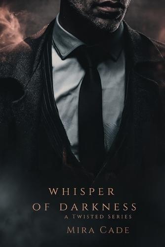 Whisper Of Darkness: A Twisted Series