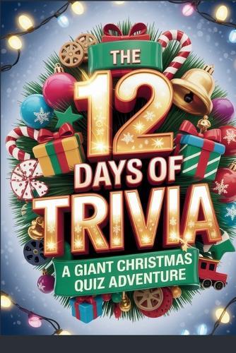 The 12 Days of Trivia: A Giant Christmas Quiz Adventure