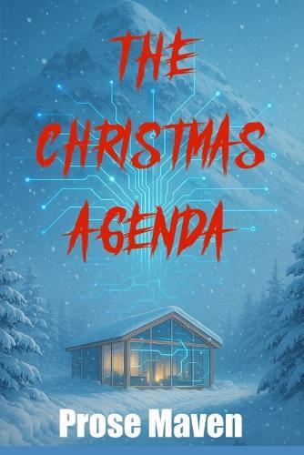 The Christmas Agenda A Christmas Murder Mystery Holiday Thriller A Psychological Murder Mystery A Tech Thriller: A Gripping AI Murder Mystery Thriller Where Everyone is a Suspect