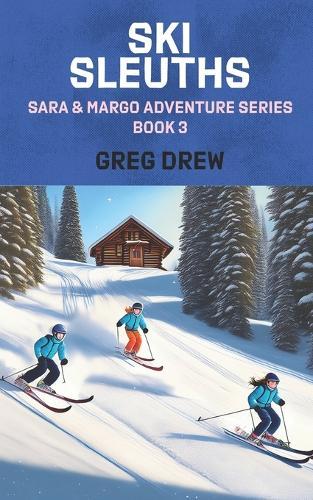 Ski Sleuths: Sara & Margo Adventure Series