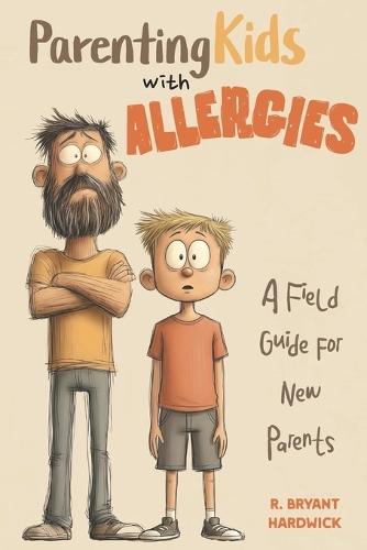 Parenting Kids with Allergies: A Field Guide for New Parents