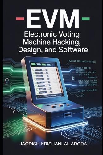 Evm: EVM Electronic Voting Machine Hacking, Design, and Software
