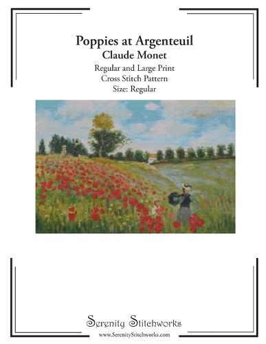 Poppies at Argenteuil Cross Stitch Pattern - Claude Monet - Regular Size Edition: Regular and Large Print Cross Stitch Pattern
