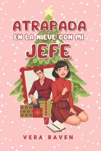 Atrapada en la nieve con mi jefe.: Comedia Romántica Navideña. Romance spicy con el CEO