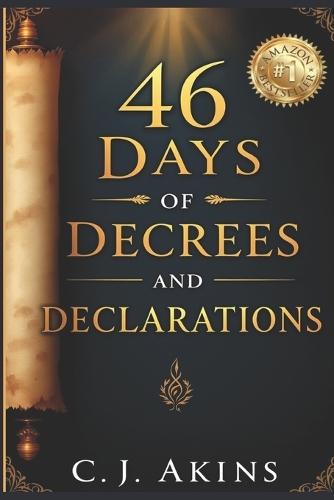 46 Days of Decrees and Declarations
