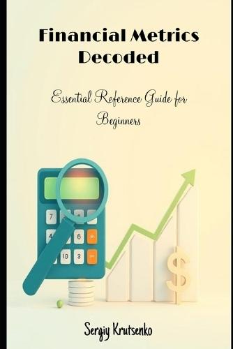 Financial Metrics Decoded: Essential Reference Guide for Beginners