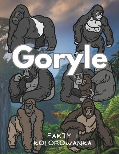 Goryle Fakty i Kolorowanka: Zeszyt cwicze&#324; dla dzieci w wieku od 2 do 16 lat