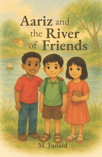 Aariz and the River of Friends: A Heartwarming Children's Book About Kindness, Friendship, and Belonging