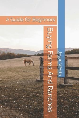 Buying Farms And Ranches: A Guide for Beginners
