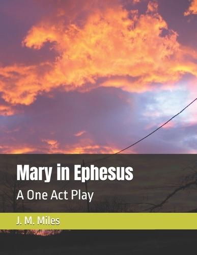 Mary in Ephesus: A One Act Play