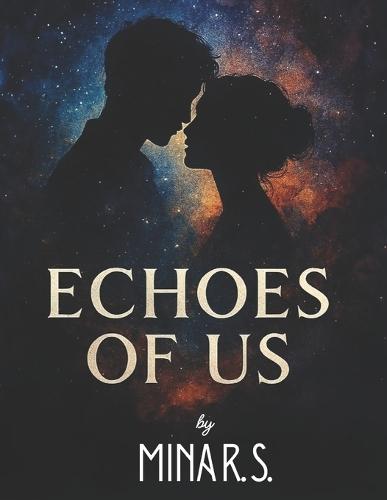 Echoes Of Us: A Journey Through Love, Distance, and Resilience