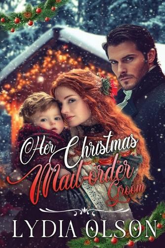 Her Christmas Mail-order Groom: A Western Historical Romance Book