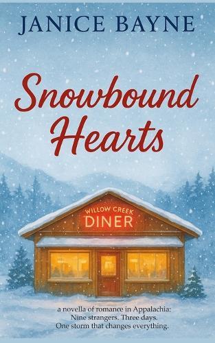 Snowbound Hearts: a novella of romance in Appalachia: Nine strangers. Three days. One storm that changes everything.