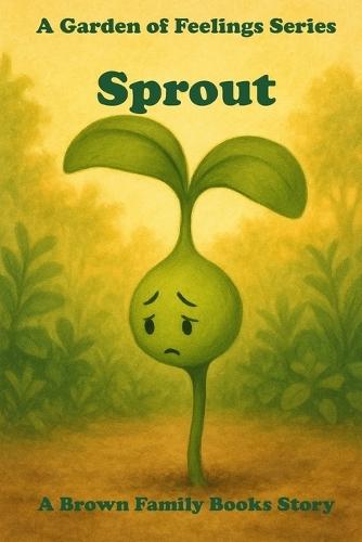 Sprout: A Garden of Feelings Series