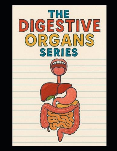 The Digestive Organs Series